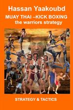 Muay Thai. Kick boxing the warriors strategy. Strategy & tactics