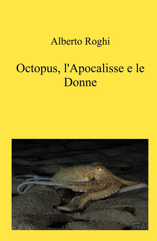 Octopus, l'apocalisse e le donne - Alberto Roghi - copertina