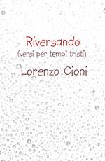Riversando. (versi cupi per tempi tristi)