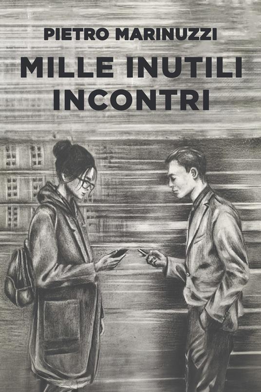 Mille inutili incontri - Pietro Marinuzzi - ebook