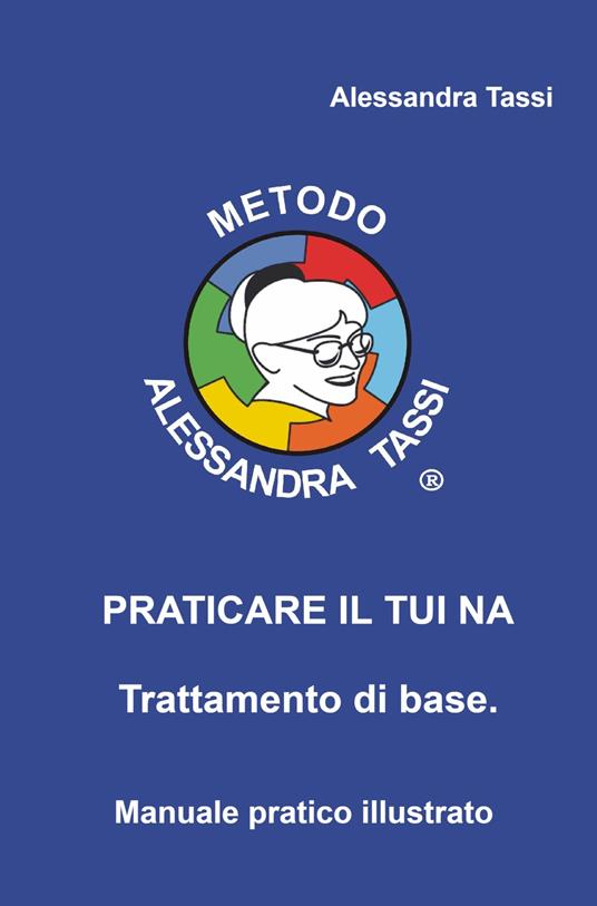 Praticare il Tui Na. Trattamento di base. - Alessandra Tassi - copertina