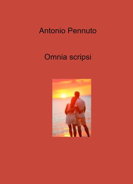 Omnia scripsi - Antonio Pennuto - copertina