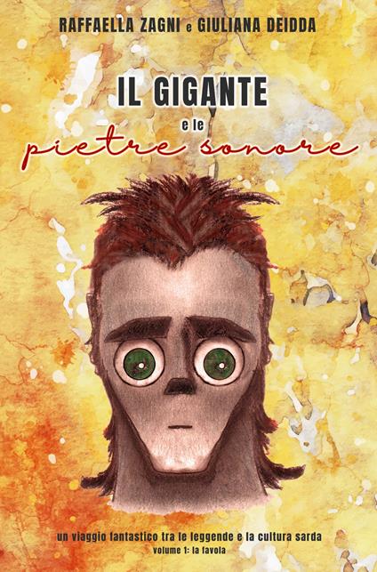 Il gigante e le pietre sonore. Vol. 1: La favola - Raffaella Zagni,Giuliana Deidda - copertina