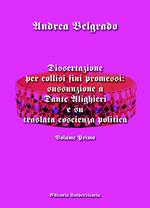Dissertazione per collisi fini promessi: sussunzione a Dante Alighieri e su traslata coscienza politica. Vol. 1