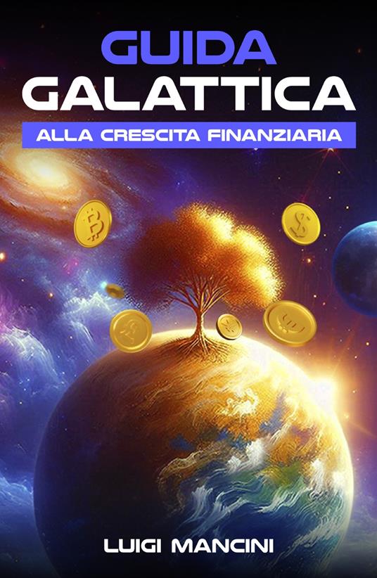 Guida galattica alla crescita finanziaria - Luigi Mancini - copertina