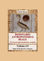 Dizionario antroponimico reale. 472 sovrani egizi traslitterati e tradotti. Vol. 2: Dalla XVIII dinastia ai Romani