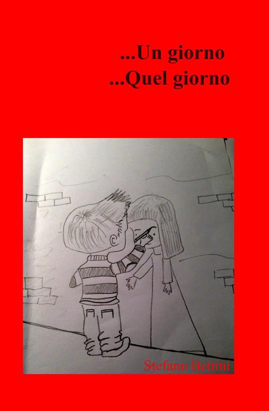 ...Un giorno... Quel giorno - Stefano Bettini - copertina