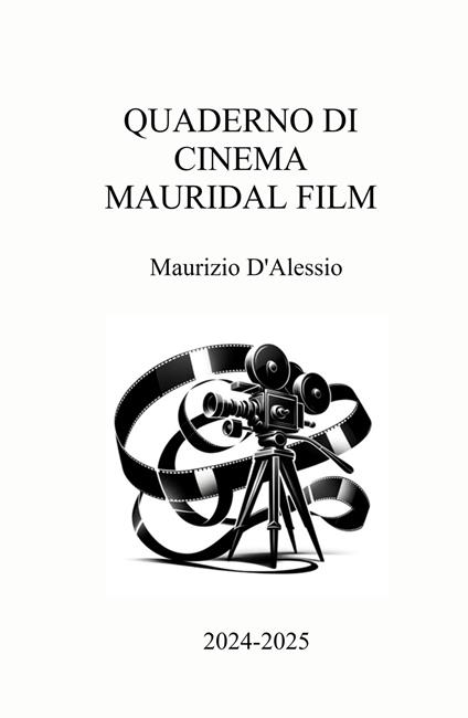 Quaderno cinema Mauridal film. 2024-2025 - Maurizio D'Alessio - copertina