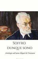 Soffro dunque sono. Riscoprendo Miguel De Unamuno