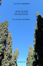 Apocalisse di Giovanni. Ediz. in corretto siciliano con traduzione italiana