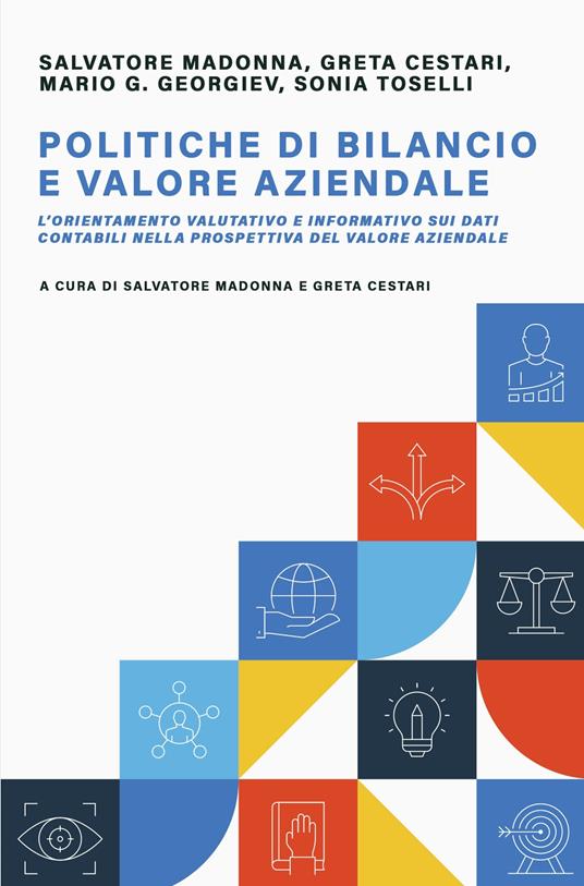 Politiche di bilancio e valore aziendale. L'orientamento valutativo e informativo sui dati contabili nella prospettiva del valore aziendale - copertina