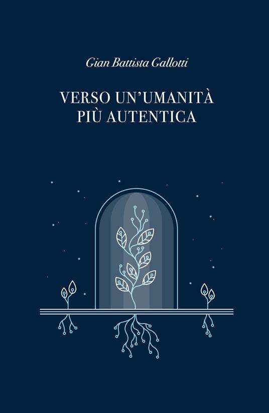 Verso un'umanità più autentica - Gian Battista Gallotti - copertina