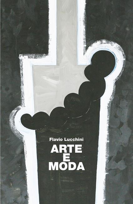 Arte e Moda - Flavio Lucchini - copertina