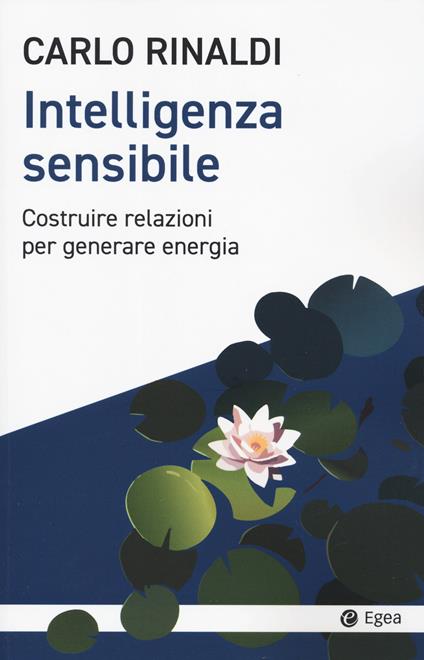 Intelligenza sensibile. Costruire relazioni per generare energia - Carlo Rinaldi - copertina