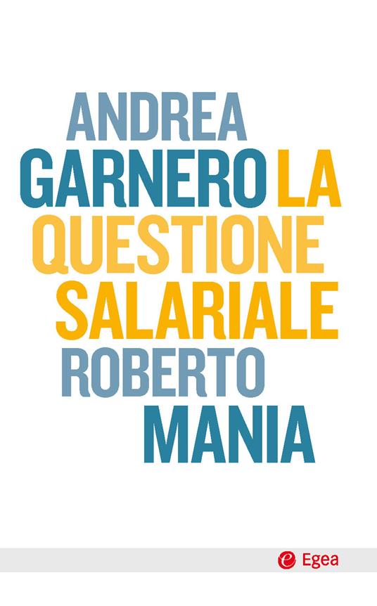 La questione salariale - Andrea Garnero,Roberto Mania - copertina