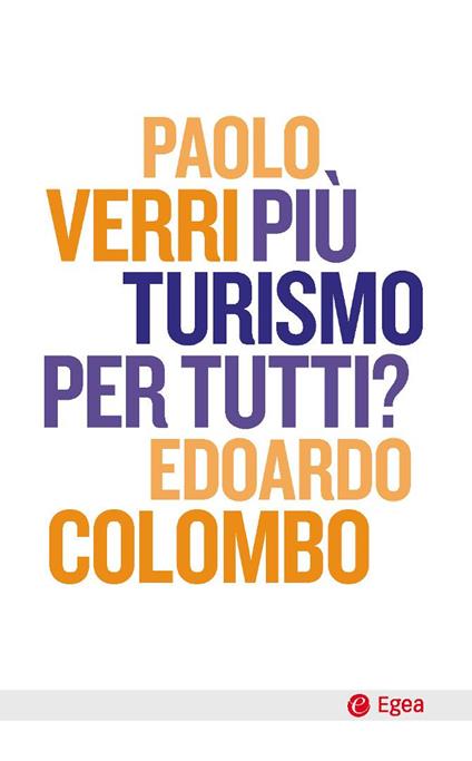 Più turismo per tutti? - Paolo Verri,Edoardo Colombo - copertina