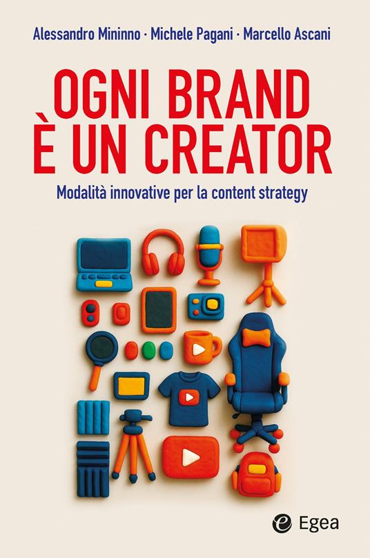 Ogni brand è un creator. Modalità innovative per la content strategy - Alessandro Mininno,Michele Pagani,Marcello Ascani - copertina
