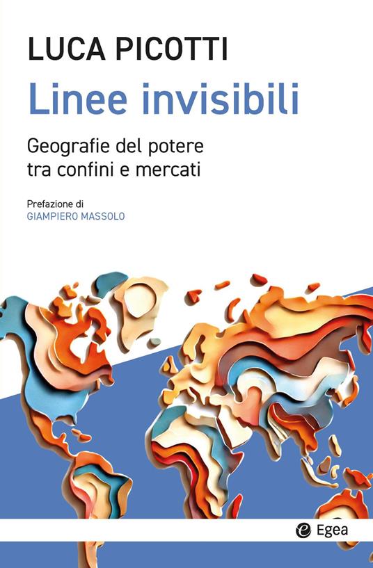 Linee invisibili. Geografie del potere tra confini e mercati - Luca Picotti - copertina