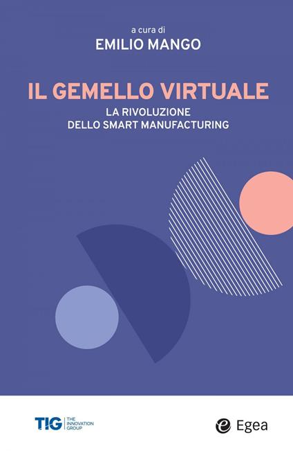 Il gemello virtuale. La rivoluzione dello smart manufacturing - Emilio Mango - ebook