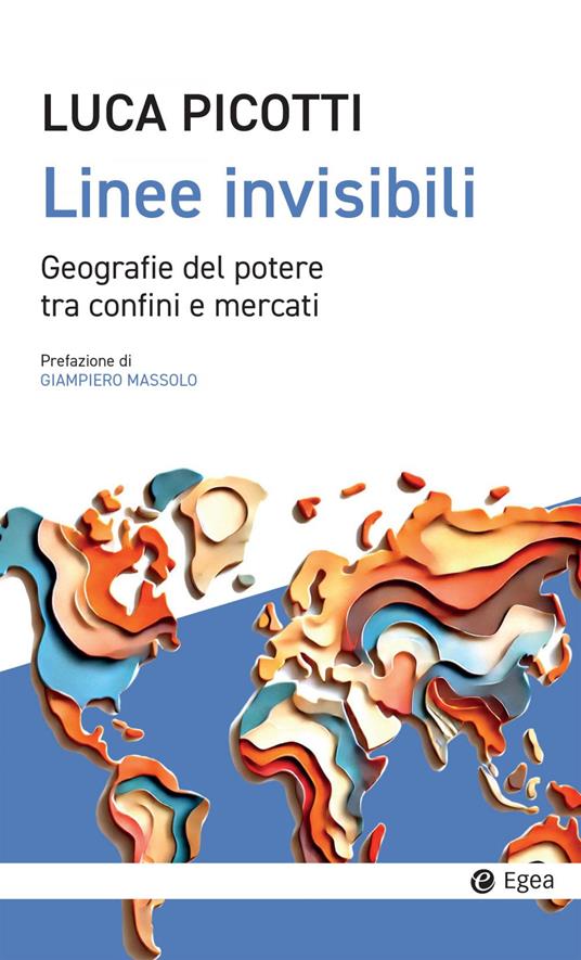 Linee invisibili. Geografie del potere tra confini e mercati - Luca Picotti - ebook