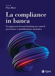 La compliance in banca. Tra le soluzioni Regtech e l'integrazione dei fattori ESG