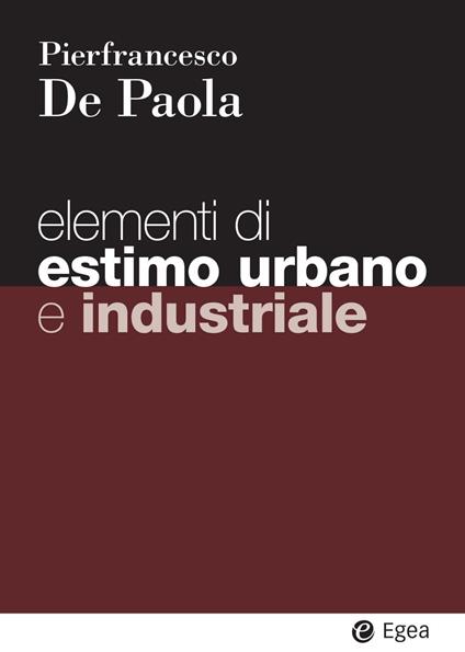 Elementi di estimo urbano e industriale - Pierfrancesco De Paola - ebook
