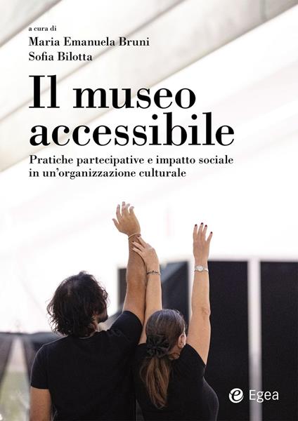 Il museo accessibile. Pratiche partecipative e impatto sociale in un'organizzazione culturale - Sofia Bilotta,Maria Emanuela Bruni - ebook