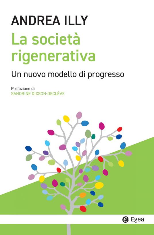 La società rigenerativa. Un nuovo modello di progresso - Andrea Illy - ebook