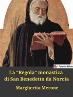 La «Regola» monastica di San Benedetto da Norcia