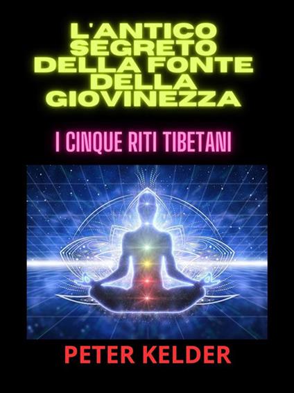 I cinque tibetani. L'antico segreto della fonte della giovinezza - Peter Kelder,David De Angelis - ebook