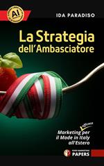 La strategia dell'ambasciatore. Marketing (efficace) per il Made in Italy all'estero