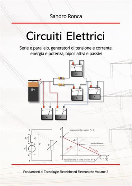 Circuiti elettrici. Serie e parallelo, generatori di tensione e corrente, energia e potenza, bipoli attivi e passivi - Sandro Ronca - ebook