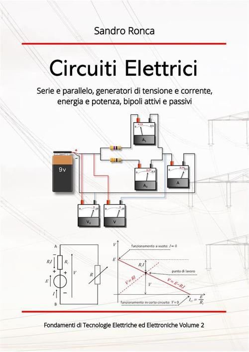 Circuiti elettrici. Serie e parallelo, generatori di tensione e corrente, energia e potenza, bipoli attivi e passivi - Sandro Ronca - ebook