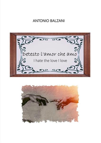 Detesto l'amor che amo - Antonio Balzani - ebook