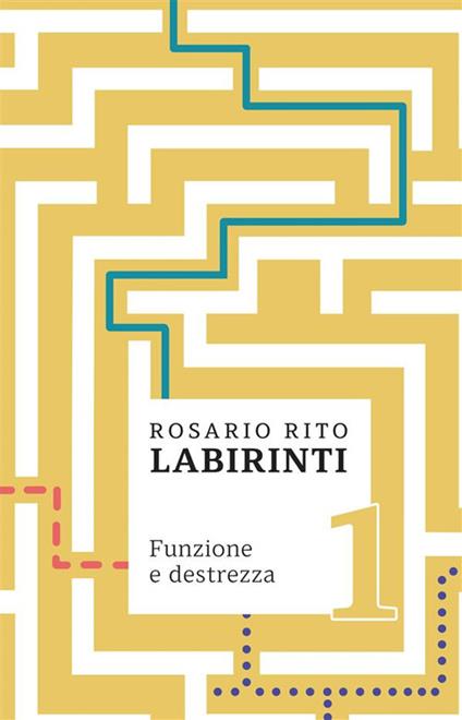 Labirinti 1. Funzione e destrezza soggettiva tra scontato e cogito - Rosario Rito - ebook