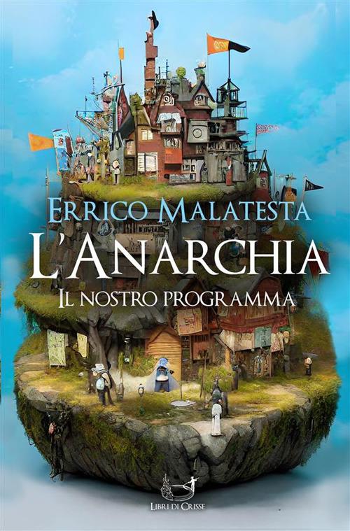 Anarchia. Il nostro programma - Errico Malatesta - ebook