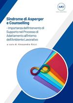 Sindrome di Asperger e counselling: importanza dell'intervento di supporto nel processo di adattamento all'interno dell'ambiente lavorativo