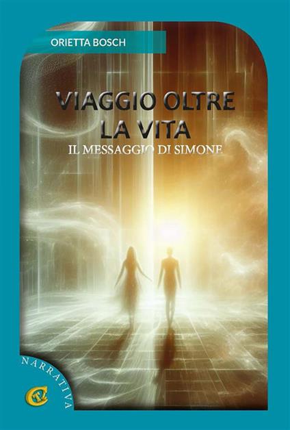 Viaggio oltre la vita - Orietta Bosch - ebook