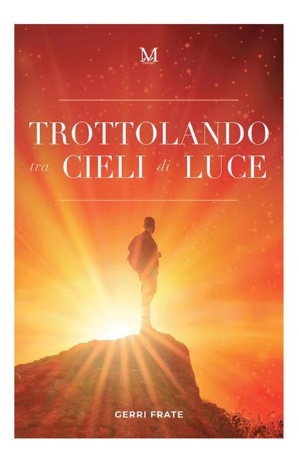 Trottolando tra cieli di luce - Frate Gerri - ebook