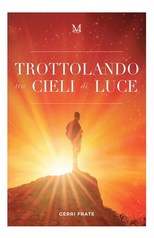 Trottolando tra cieli di luce - Frate Gerri - ebook