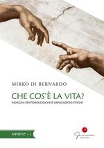 Che cos'è la vita? Indagini epistemologiche e implicazioni etiche