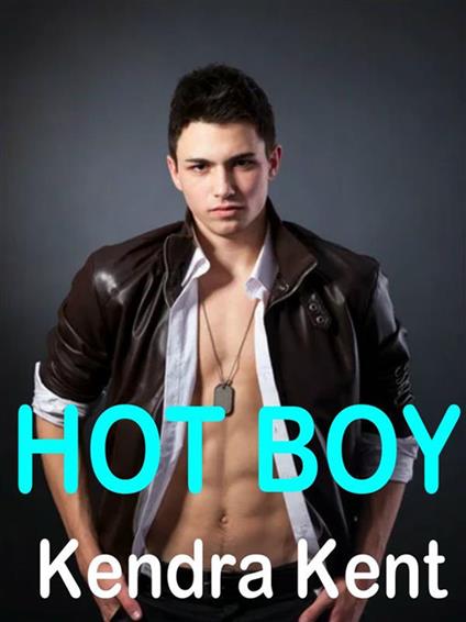 Hot boy - Kendra Kent - ebook
