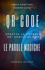 QR Code. Sfrutta la potenza dei QR con le parole magiche