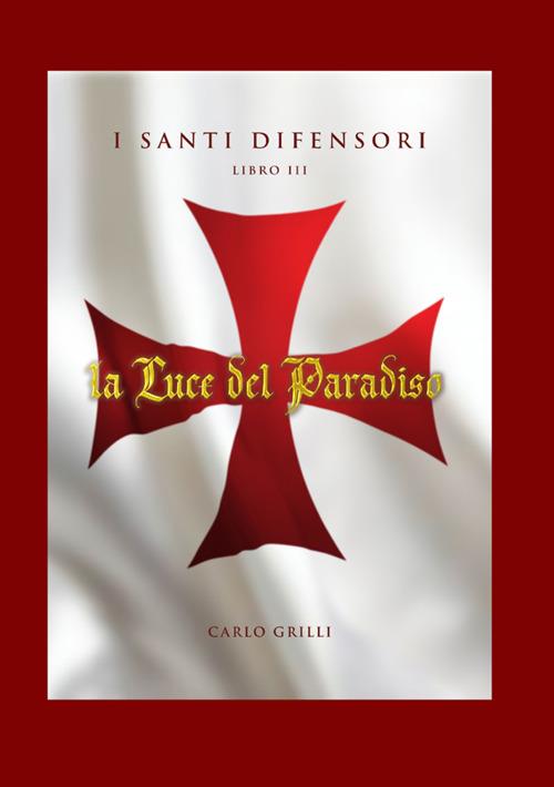La luce del paradiso. I santi difensori. Vol. 3 - Carlo Grilli - copertina