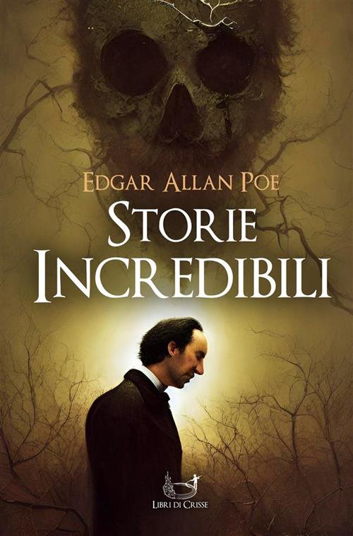 Storie incredibili - Edgar Allan Poe,Emanuele Manieri Baccio - ebook