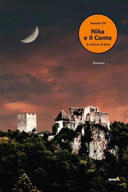 Nika e il Conte, il romanzo di Stiria - Rossana Cilli - ebook