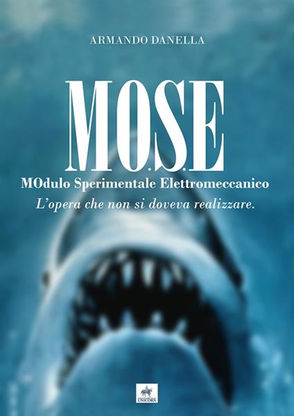 MOSE MOdulo Sperimentale Elettromeccanico. L'opera che non si doveva realizzare. Nuova ediz. - Armando Danella - copertina