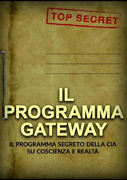 Il programma Gateway. Il Programma segreto della CIA su coscienza e realtà - copertina