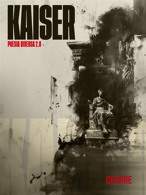 Kaiser. Poesia diversa 2.0 - Cesare Allia - ebook