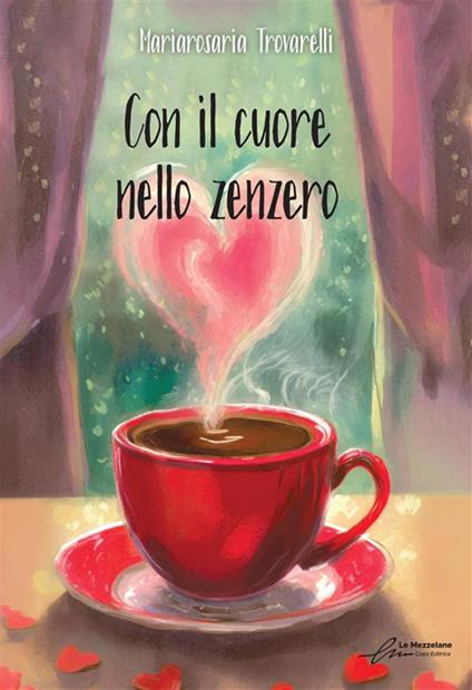 Con il cuore nello zenzero - Mariarosaria Trovarelli - ebook